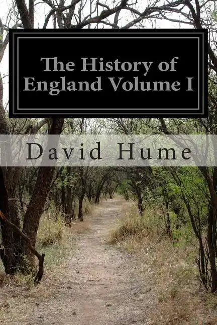 The History of England Volume I: From the Invasion of Julius Caesar to the End of the Reign of James the Second - Paperback