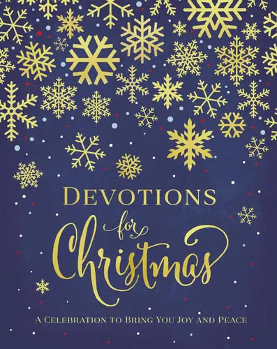 Devotions for Christmas: A Celebration to Bring You Joy and Peace - Hardcover