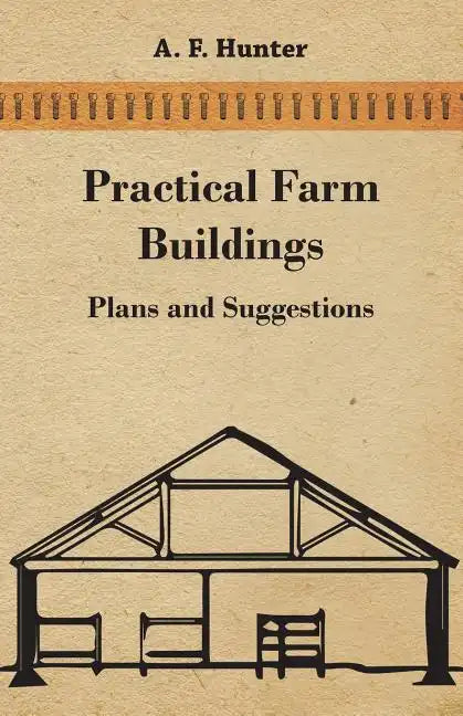 Practical Farm Buildings - Plans and Suggestions - Paperback
