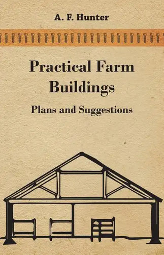 Practical Farm Buildings - Plans and Suggestions - Paperback