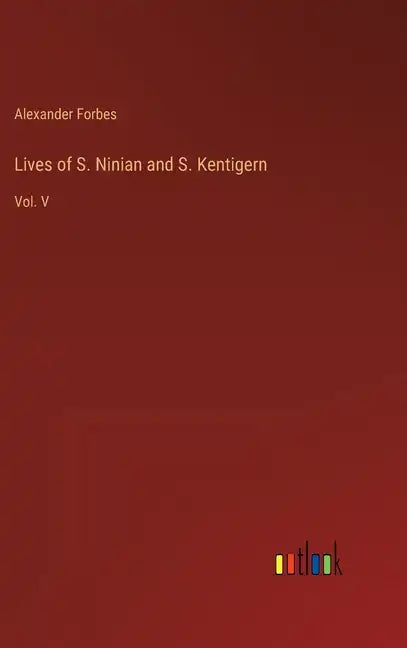 Lives of S. Ninian and S. Kentigern: Vol. V - Hardcover