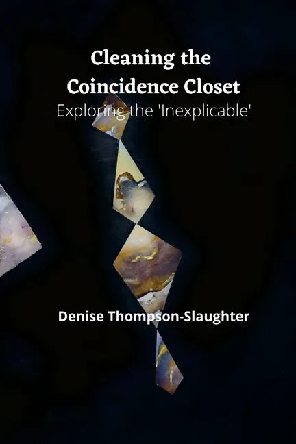 Cleaning the Coincidence Closet: Exploring the 'Inexplicable' - Paperback