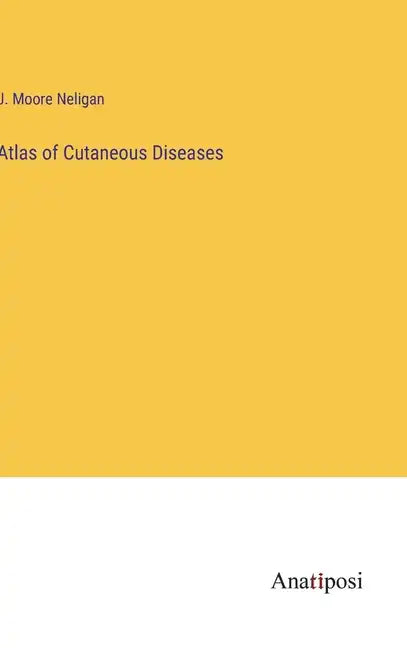 Atlas of Cutaneous Diseases - Hardcover