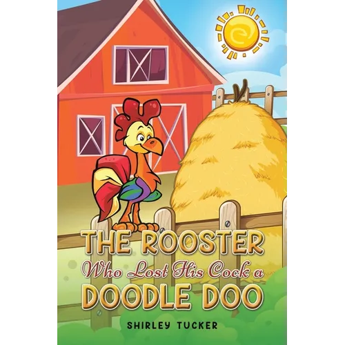 The Rooster who Lost His Cock a Doodle Doo - Paperback
