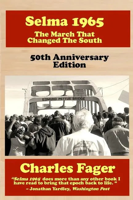 Selma 1965: The March That Changed The South: 50th Anniversary Edition - Paperback