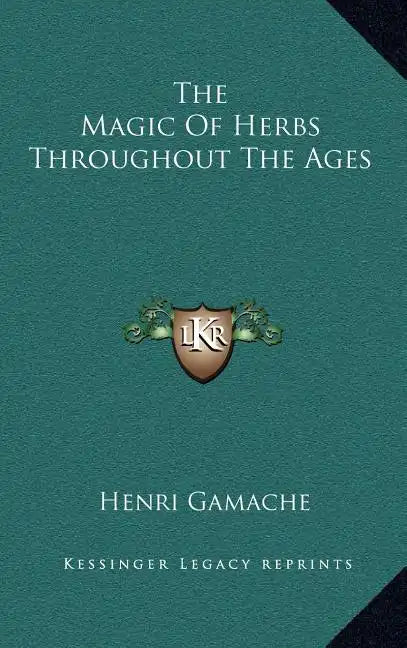 The Magic of Herbs Throughout the Ages - Hardcover