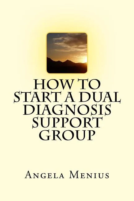How to Start a Dual Diagnosis Support Group - Paperback