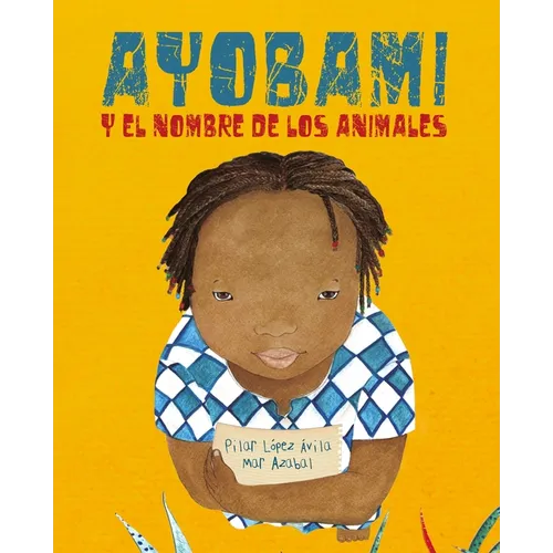 Ayobami Y El Nombre de Los Animales (Ayobami and the Names of the Animals) - Hardcover