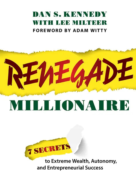Renegade Millionaire: 7 Secrets to Extreme Wealth, Autonomy, and Entrepreneurial Success - Paperback
