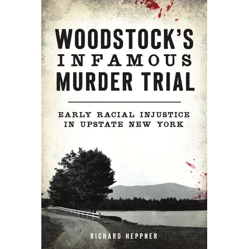 Woodstock's Infamous Murder Trial: Early Racial Injustice in Upstate New York - Paperback