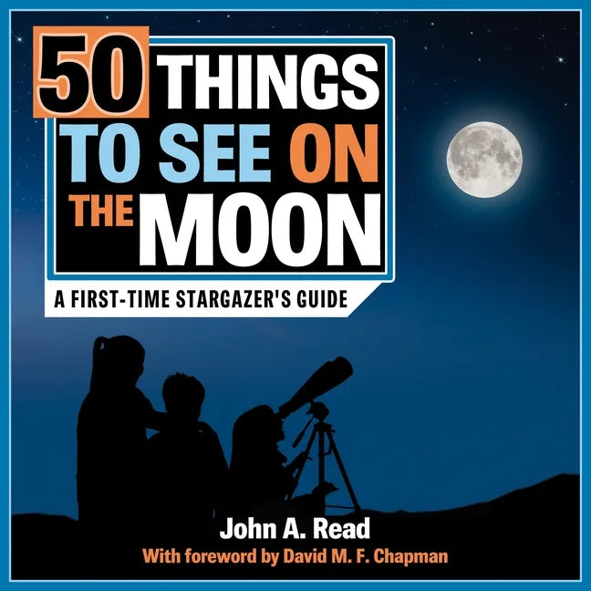 50 Things to See on the Moon: A First-Time Stargazer's Guide - Library Binding