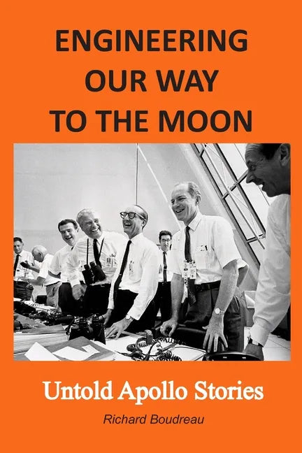 Engineering Our Way to the Moon: Untold Apollo Stories - Paperback