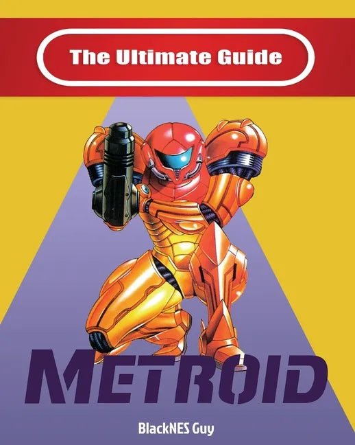 NES Classic: The Ultimate Guide To Metroid - Paperback
