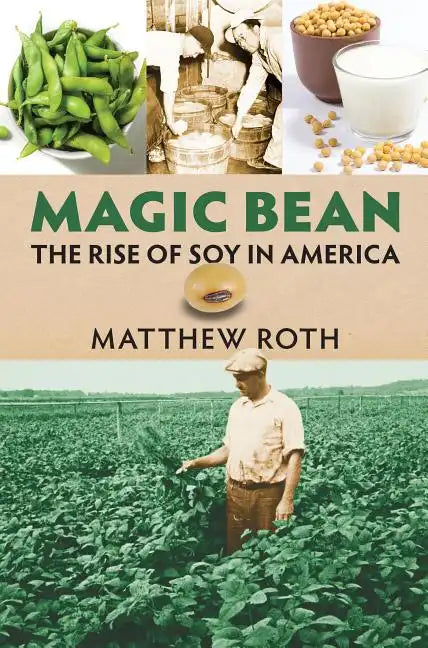 Magic Bean: The Rise of Soy in America - Paperback