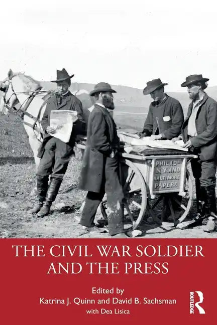 The Civil War Soldier and the Press - Paperback
