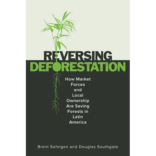 Reversing Deforestation: How Market Forces and Local Ownership Are Saving Forests in Latin America - Paperback