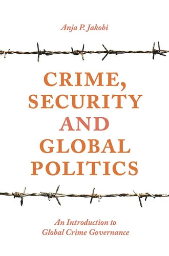 Crime, Security and Global Politics: An Introduction to Global Crime Governance - Paperback