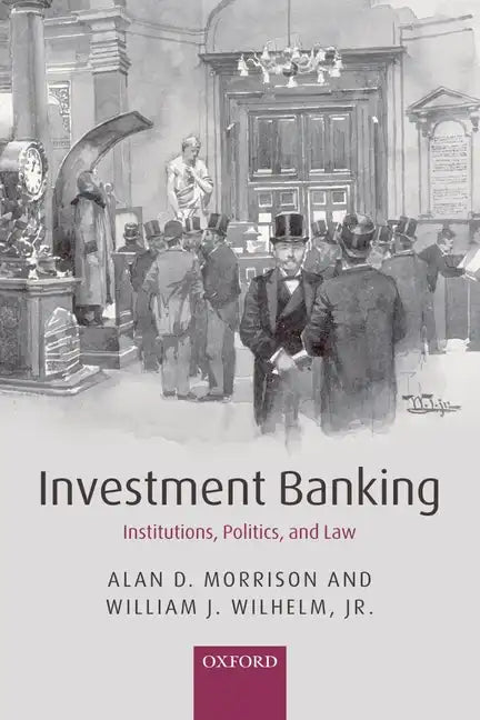 Investment Banking: Institutions, Politics, and Law - Paperback
