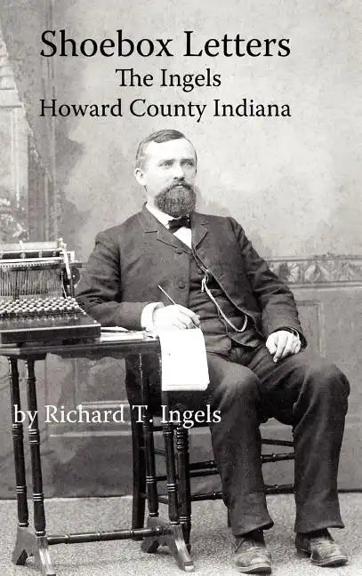 Shoebox Letters: The Ingels in Howard County Indiana - Hardcover