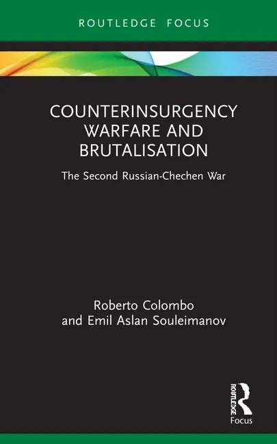 Counterinsurgency Warfare and Brutalisation: The Second Russian-Chechen War - Hardcover