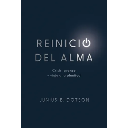 Reinicio del alma: Crisis, avance y viaje a la plenitud - Paperback