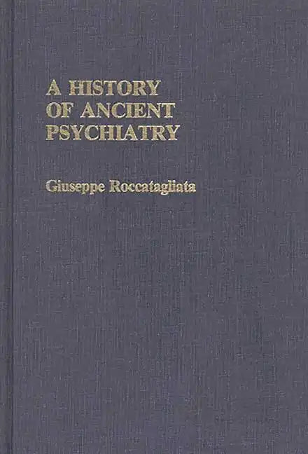 A History of Ancient Psychiatry - Hardcover