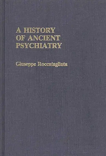 A History of Ancient Psychiatry - Hardcover