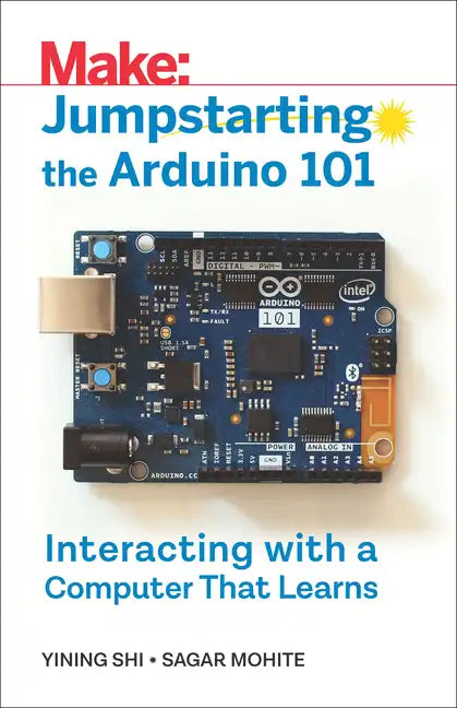 Jumpstarting the Arduino 101: Interacting with a Computer That Learns - Paperback