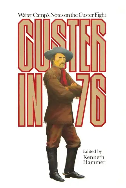 Custer in '76: Walter Camps Notes on the Custer Fight - Paperback
