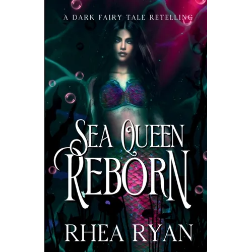 Sea Queen Reborn: A Dark Fairy Tale Retelling - Paperback