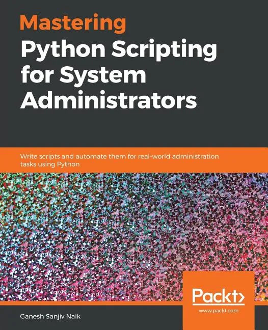 Mastering Python Scripting for System Administrators - Paperback