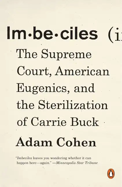 Imbeciles: The Supreme Court, American Eugenics, and the Sterilization of Carrie Buck - Paperback