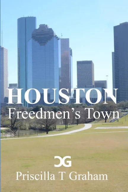 Houston Freedmen's Town - Paperback
