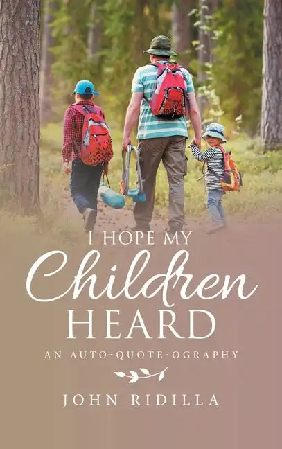 I Hope My Children Heard: An Auto-Quote-Ography - Hardcover