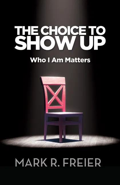 The Choice to Show Up: Who I Am Matters - Paperback