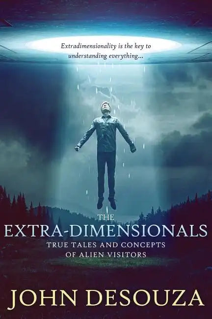 The Extra-Dimensionals: True Tales and Concepts of Alien Visitors - Paperback