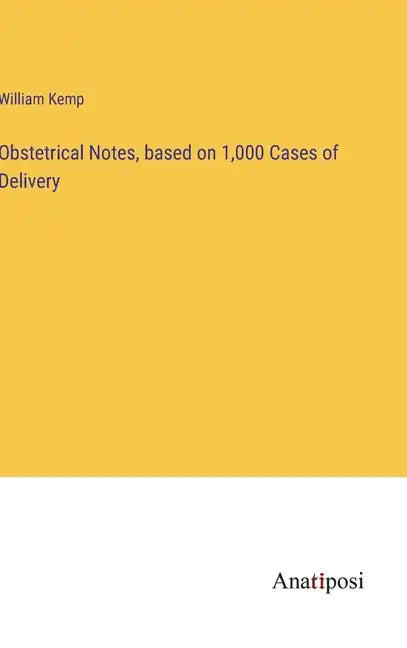 Obstetrical Notes, based on 1,000 Cases of Delivery - Hardcover