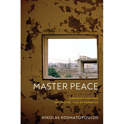Master Peace: Lebanon's Violence and the Politics of Expertise - Paperback