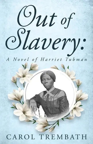 Out of Slavery: A Novel of Harriet Tubman - Paperback