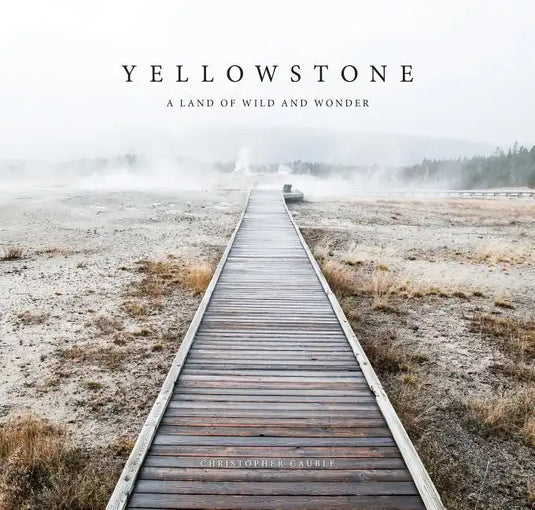 Yellowstone: A Land of Wild and Wonder - Hardcover