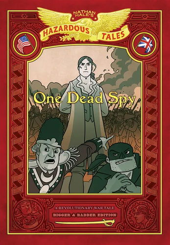 One Dead Spy: Bigger & Badder Edition (Nathan Hale's Hazardous Tales #1): A Revolutionary War Tale - Hardcover