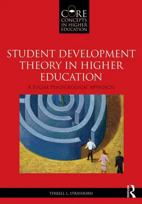 Student Development Theory in Higher Education: A Social Psychological Approach - Paperback