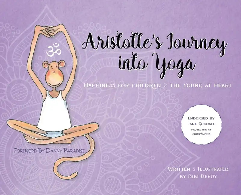 Aristotle's Journey Into Yoga: Happiness for Children and the Young at Heart - Hardcover