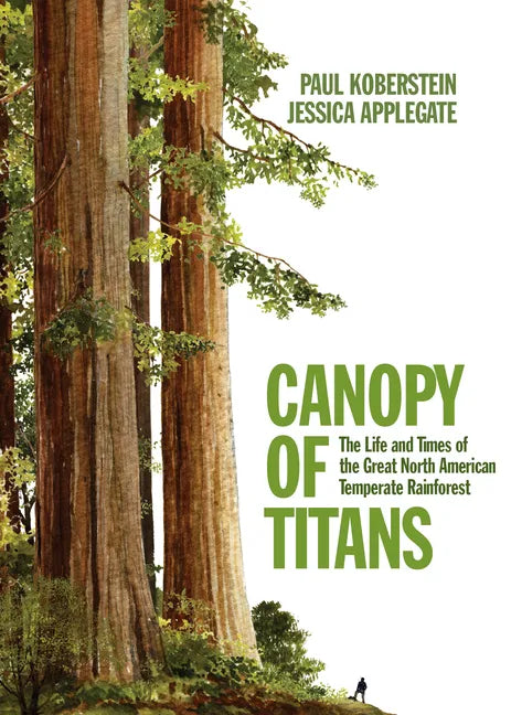 Canopy of Titans: The Life and Times of the Great North American Temperate Rainforest - Hardcover