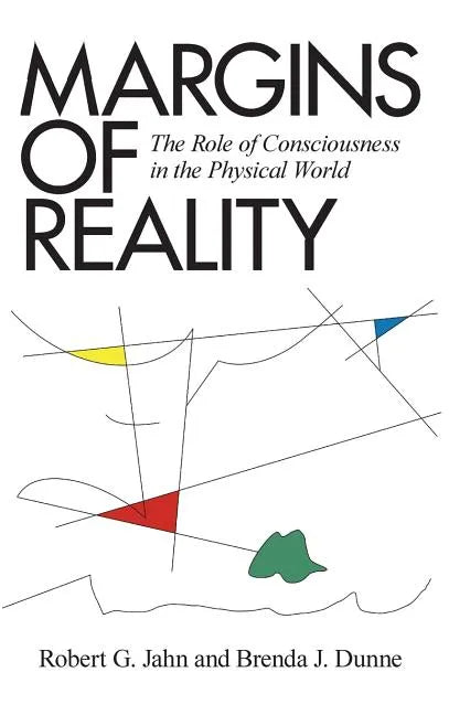 Margins of Reality: The Role of Consciousness in the Physical World - Hardcover