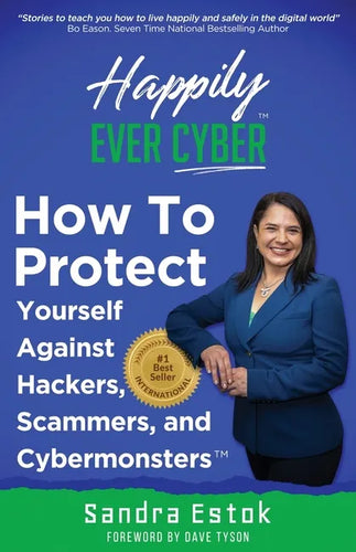 Happily Ever Cyber!: Protect Yourself Against Hackers, Scammers, and Cybermonsters - Paperback