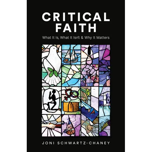 Critical Faith: What It Is, What It Isn't, and Why It Matters - Paperback