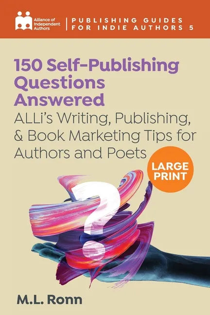 150 Self-Publishing Questions Answered: ALLi's Writing, Publishing, & Book Marketing Tips for Authors and Poets - Paperback