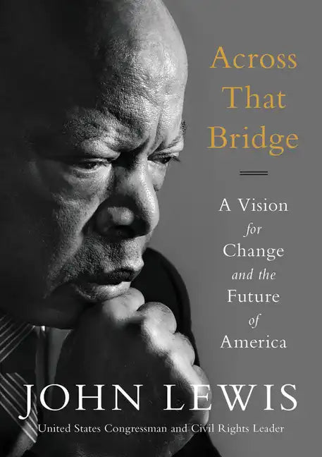 Across That Bridge: A Vision for Change and the Future of America - Paperback