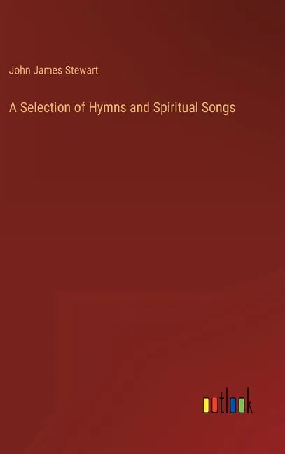A Selection of Hymns and Spiritual Songs - Hardcover